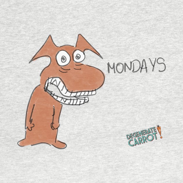 Mondays! by Degenerate Carrot